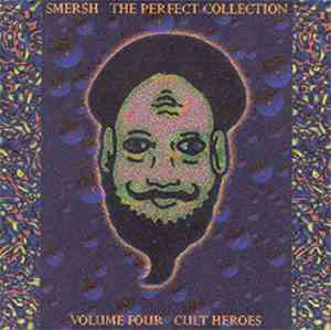 Smersh - The Perfect Collection - Volume Four : Cult Heroes