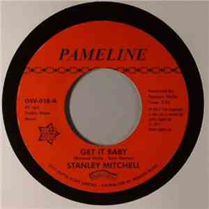 Stanley Mitchell / Tony Hestor - Get It Baby / Down In The Dumps