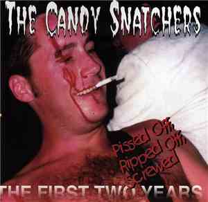 The Candy Snatchers - Pissed Off, Ripped Off, Screwed: The First Two Years
