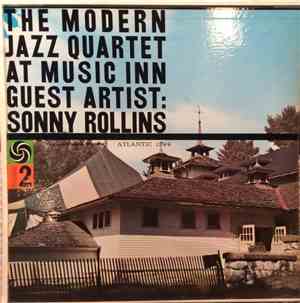 The Modern Jazz Quartet Guest Artist: Sonny Rollins - The Modern Jazz Quartet At Music Inn —  Volume 2
