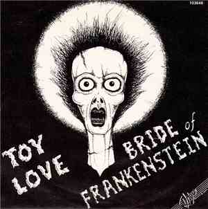 Toy Love - Bride Of Frankenstein
