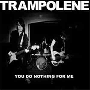 Trampolene - You Do Nothing For Me / Adrenaline