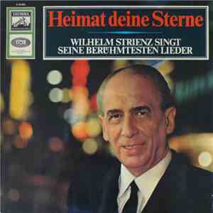 Wilhelm Strienz - Heimat Deine Sterne - Wilhelm Strienz Singt Seine Berühmt ...