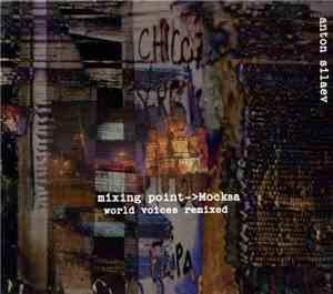 Anton Silaev - Mixing Point->Мockвa - World Voices Remixed