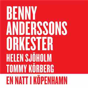 Benny Anderssons Orkester, Helen Sjöholm, Tommy Körberg - En Natt i Köpenha ...