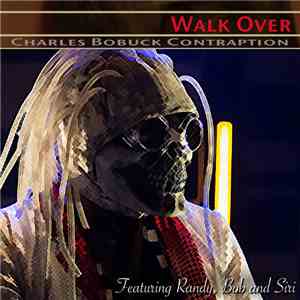 Charles Bobuck Contraption - Walk Over