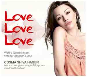 Cosma Shiva Hagen, Anna Butterbrod - Love Love Love (Wahre Geschichten Von  ...