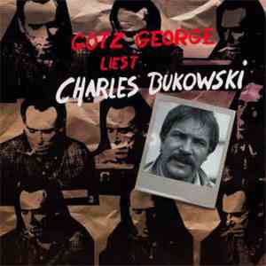 Götz George Liest Charles Bukowski - Götz George Liest Charles Bukowski