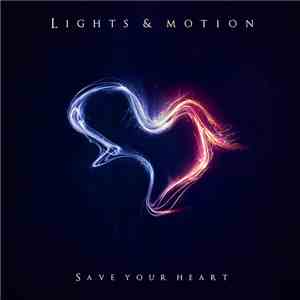 Lights & Motion - Save Your Heart