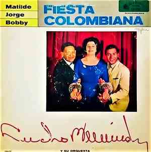 Matilde, Jorge, Bobby, Lucho Bermudez Y Su Orquesta - Fiesta Colombiana