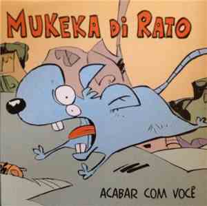 Mukeka Di Rato - Acabar Com Você