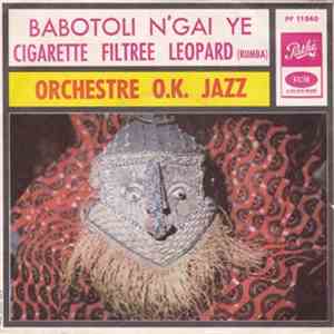 Orchestre O.K. Jazz - Babotoli N'Gai Ye / Cigarette Filtrée Léopard