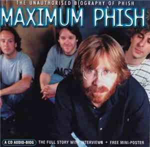 Phish - Maximum Phish (The Unauthorised Biography Of Phish)