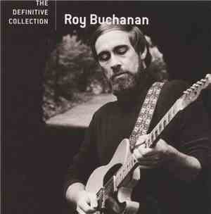 Roy Buchanan - The Definitive Collection