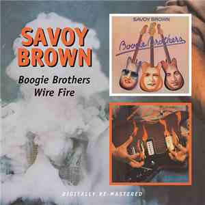 Savoy Brown - Boogie Brothers / Wire Fire