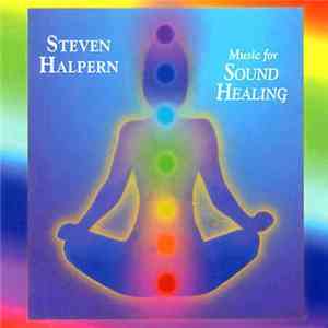 Steven Halpern - Music For Sound Healing