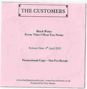 The Customers  - Black Water/Every Time I Hear Your Name