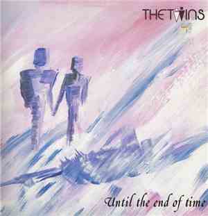 The Twins - Until The End Of Time
