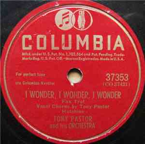 Tony Pastor And His Orchestra - I Wonder, I Wonder, I Wonder / Meet Me At N ...