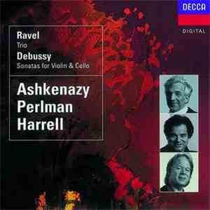 Vladimir Ashkenazy, Itzhak Perlman, Lynn Harrell - Ravel: Trio / Debussy: V ...