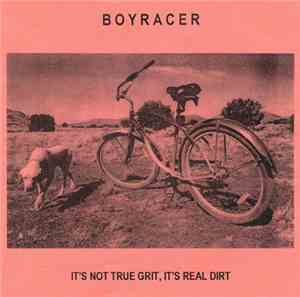 Boyracer - It's Not True Grit, It's Real Dirt