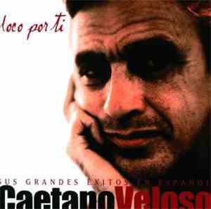 Caetano Veloso - Loco Por Ti. Sus Grandes Éxitos En Español