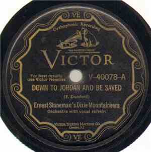 Ernest Stoneman's Dixie Mountaineers - Down To Jordan And Be Saved / There' ...