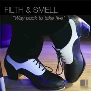 Filth & Smell - Way Back To Take Five