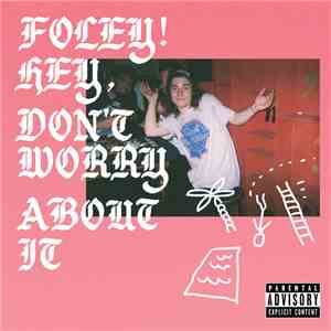 FOLEY! - Hey, Don't Worry About It