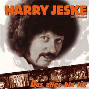 Harry Jeske - Das Alles Bin Ich - Das Porträt
