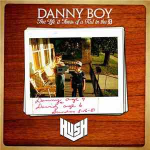 Hush  - Danny Boy: The Life & Times Of A Kid In The D