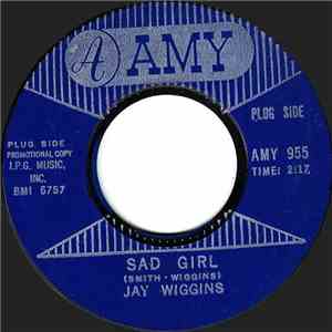 Jay Wiggins - Sad Girl / No Not Me