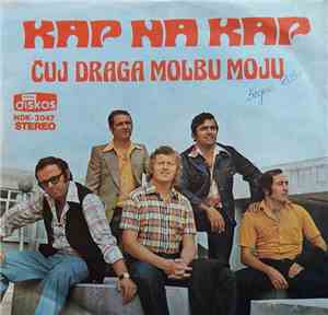 Kap Na Kap - Čuj Draga Molbu Moju
