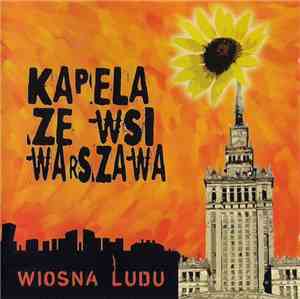 Kapela Ze Wsi Warszawa - Wiosna Ludu