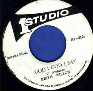 Keith Wilson  - God I God I Say