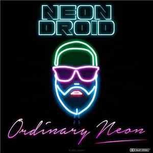 Neon Droid - Ordinary Neon