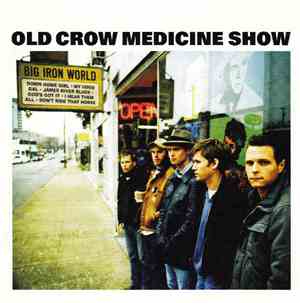 Old Crow Medicine Show - Big Iron World