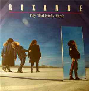 Roxanne  - Play That Funky Music