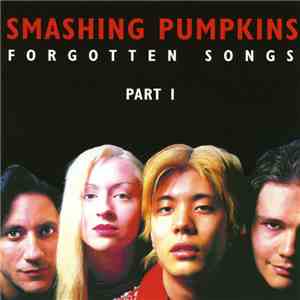 Smashing Pumpkins - Forgotten Songs Part 1