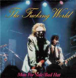 The Fucking World - Man For Sale / Bad Hat