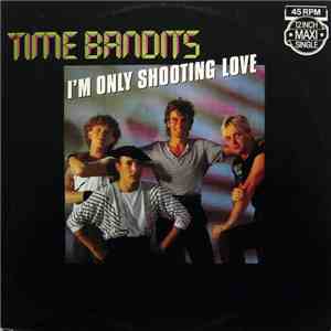 Time Bandits - I'm Only Shooting Love