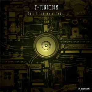 T-Junction - The Rise And Fall