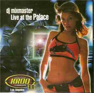 Various - KROQ Flashbacks II: DJ Mixmaster Live At The Palace, Los Angeles