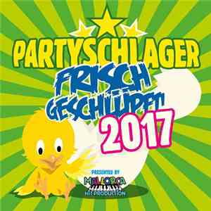Various - Partyschlager - frisch geschlüpft! 2017