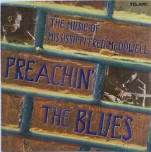Various - Preachin' The Blues: The Music Of Mississippi Fred McDowell