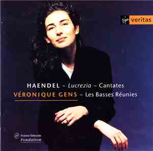 Véronique Gens ~ Les Basses Réunies - Haendel - Lucrezia ~ Cantatas