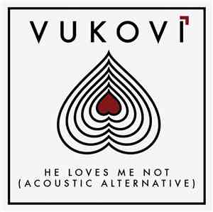 Vukovi - He Loves Me Not