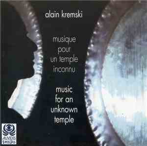 Alain Kremski - Musique Pour Un Temple Inconnu / Music For An Unknown Templ ...