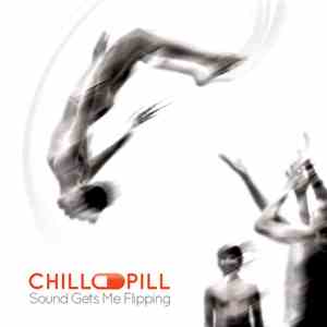 Chill Pill  - Sound Gets Me Flipping
