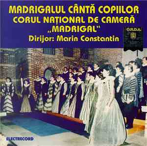 Corul Național de Cameră „Madrigal“ Dirijor: Marin Constantin - Madrigalul  ...